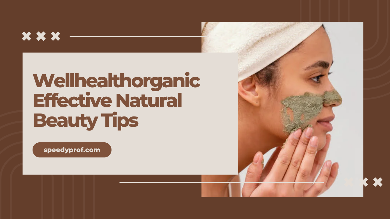 Wellhealthorganic Effective Natural Beauty Tips
